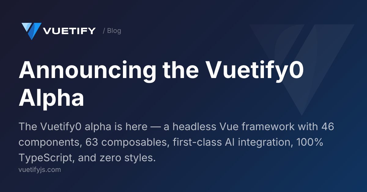 Announcing the Vuetify0 Alpha — Vuetify