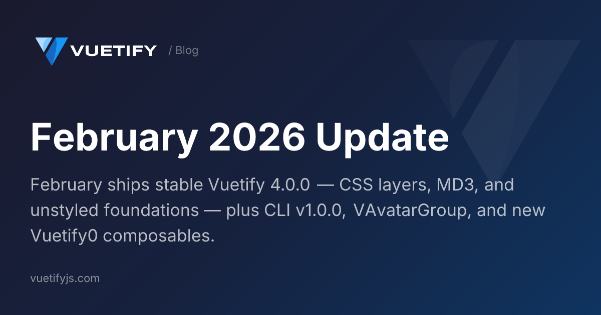 February 2026 Update — Vuetify