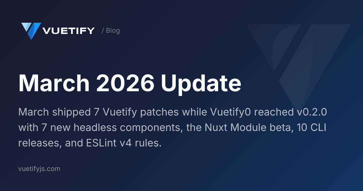 March 2026 Update — Vuetify