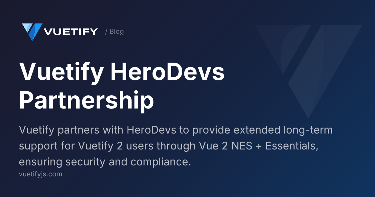 Vuetify HeroDevs Partnership — Vuetify
