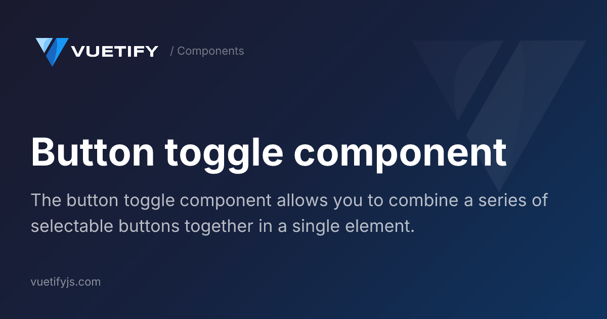 Button toggle component — Vuetify