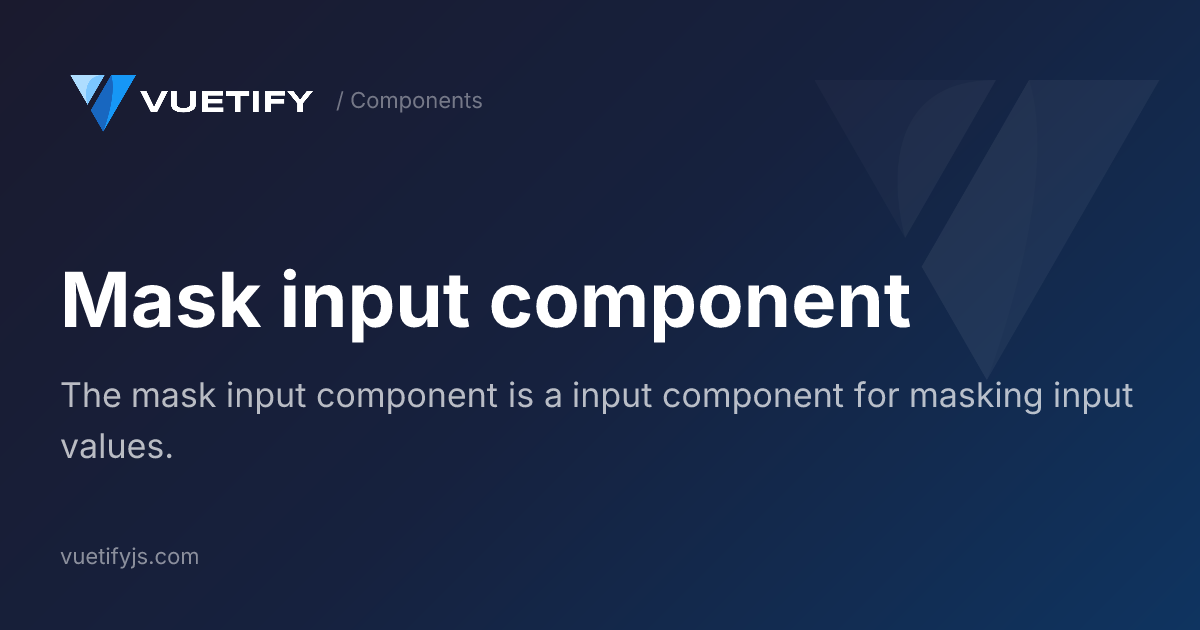 Mask input component — Vuetify