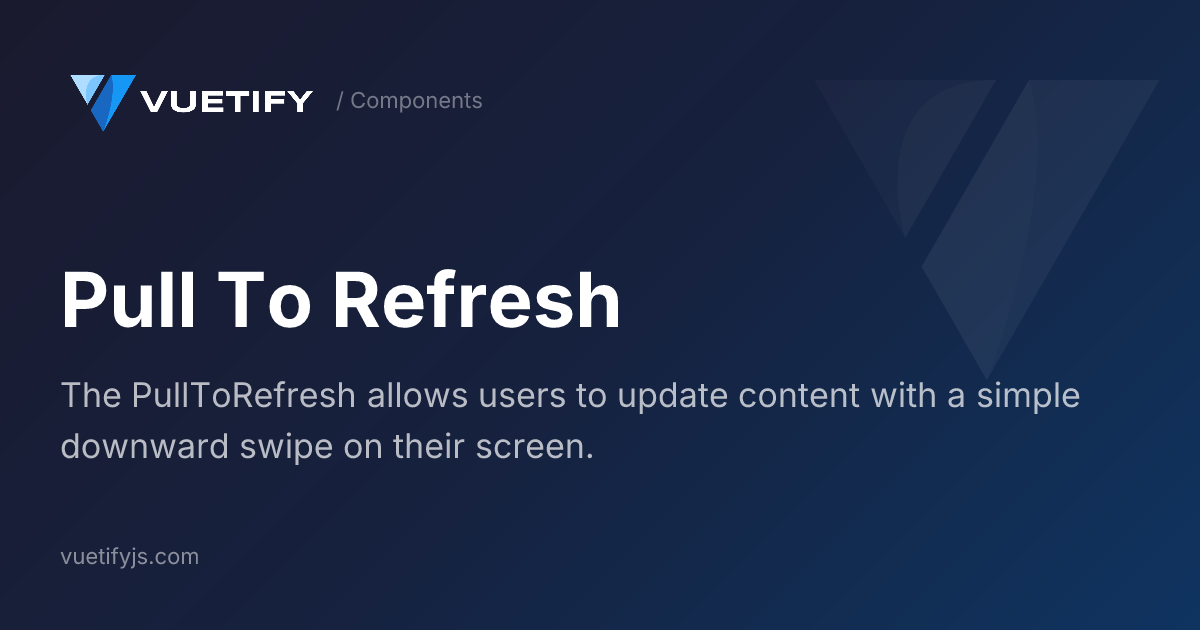 Pull To Refresh — Vuetify